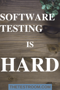 Software Testing is Hard